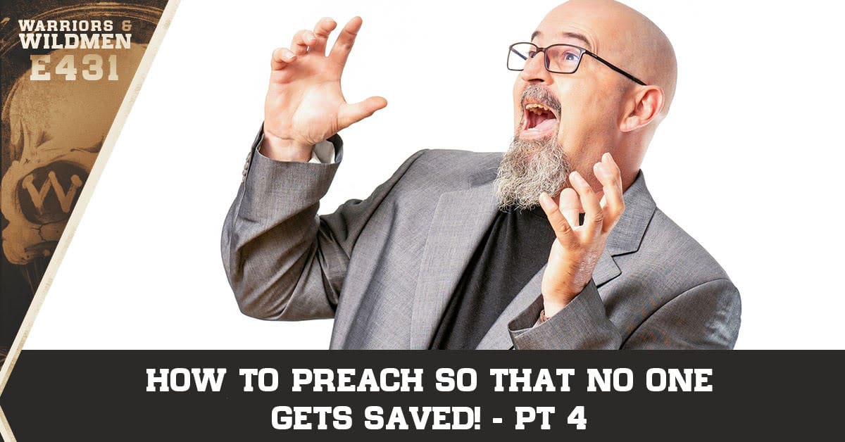 How to Preach so That No One Gets Saved! Pt 4